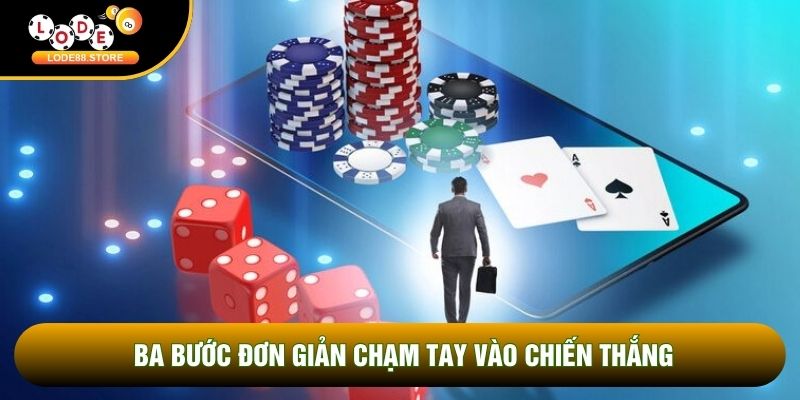 Ba bước đơn giản chạm tay vào chiến thắng Ba bước đơn giản chạm tay vào chiến thắng