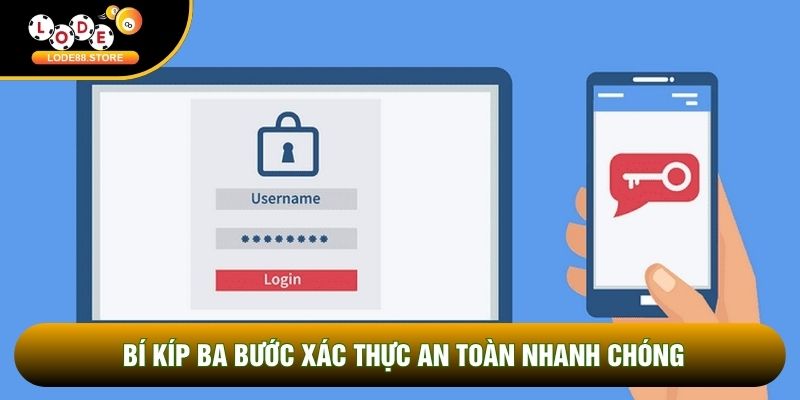 Bí kíp ba bước xác thực an toàn nhanh chóng