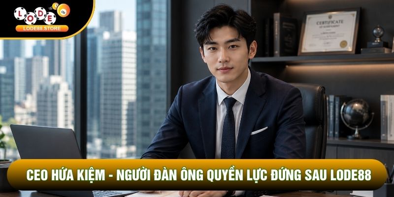 Ceo Hứa Kiệm - Người Đàn Ông Quyền Lực Đứng Sau Lode88