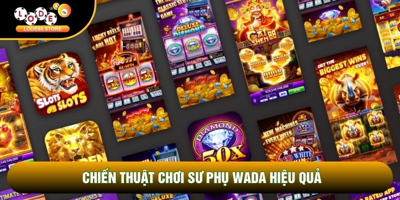 Chiến thuật chơi sư phụ wada hiệu quả