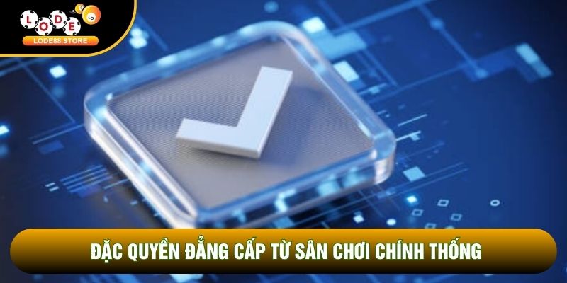 Đặc quyền đẳng cấp từ sân chơi chính thống