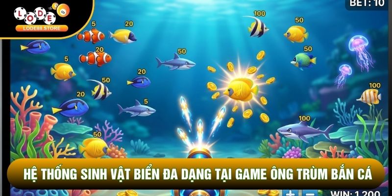 Hệ thống sinh vật biển đa dạng tại game ông trùm bắn cá Hệ thống sinh vật biển đa dạng tại game ông trùm bắn cá