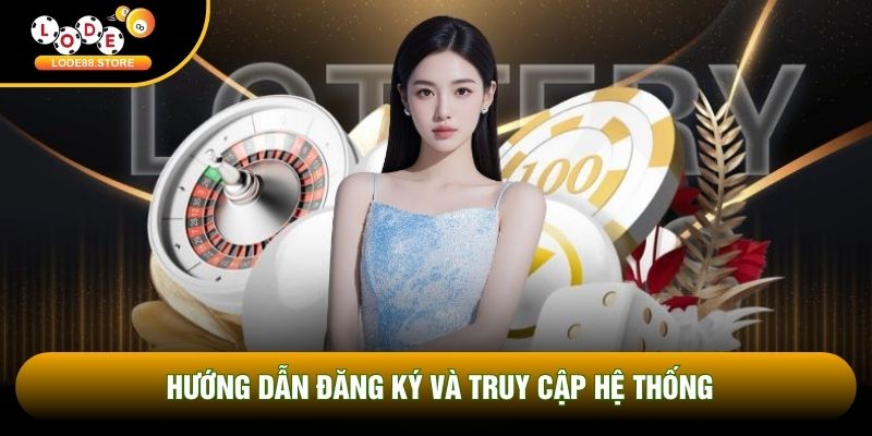 Hướng dẫn đăng ký và truy cập hệ thống Hướng dẫn đăng ký và truy cập hệ thống
