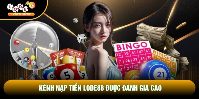 Kênh nạp tiền LODE88 được đánh giá cao Kênh nạp tiền LODE88 được đánh giá cao