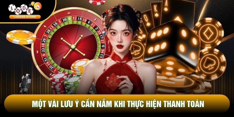 Một vài lưu ý cần nắm khi thực hiện thanh toán Một vài lưu ý cần nắm khi thực hiện thanh toán