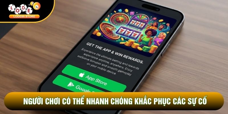 Người chơi có thể nhanh chóng khắc phục các sự cố Người chơi có thể nhanh chóng khắc phục các sự cố
