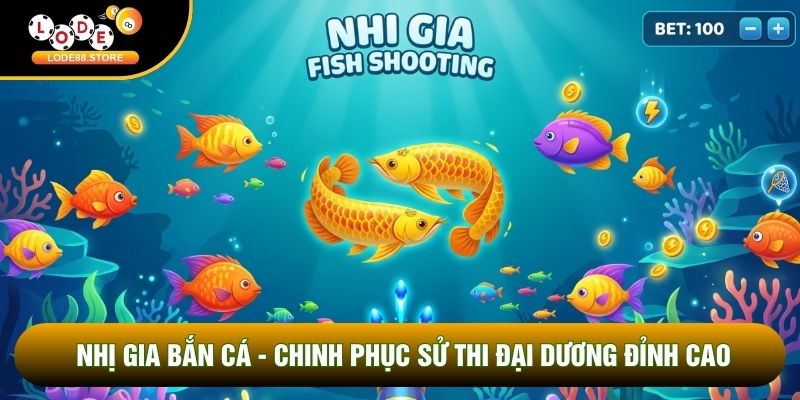 Nhị Gia Bắn Cá - Chinh Phục Sử Thi Đại Dương Đỉnh Cao