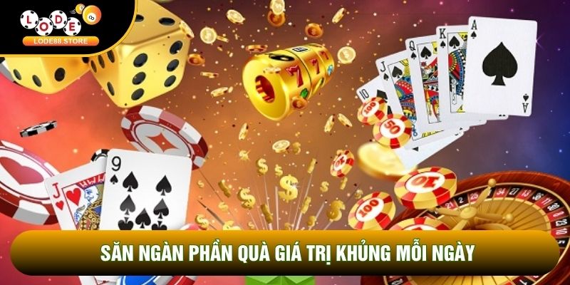 Săn ngàn phần quà giá trị khủng mỗi ngày Săn ngàn phần quà giá trị khủng mỗi ngày