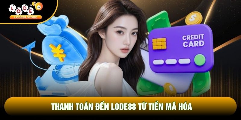 Thanh toán đến LODE88 từ tiền mã hóa Thanh toán đến LODE88 từ tiền mã hóa
