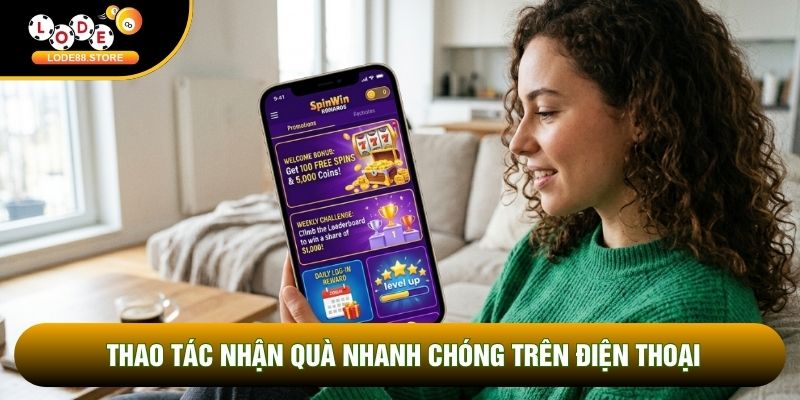 Thao tác nhận quà nhanh chóng trên điện thoại Thao tác nhận quà nhanh chóng trên điện thoại