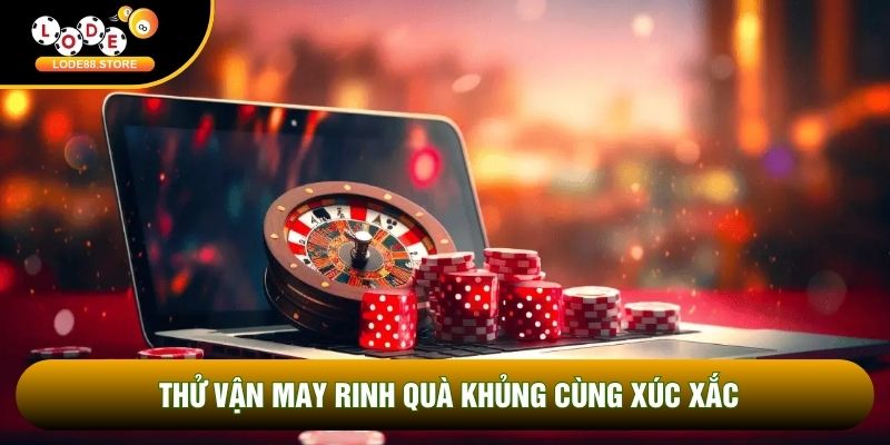 Thử vận may rinh quà khủng cùng xúc xắc Thử vận may rinh quà khủng cùng xúc xắc