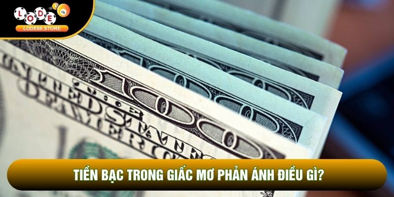 Tiền bạc trong giấc mơ phản ánh điều gì?