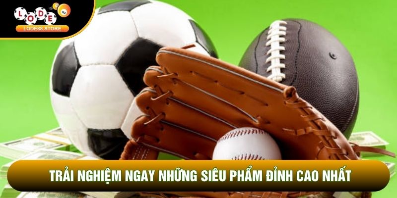 Trải nghiệm ngay những siêu phẩm đỉnh cao nhất Trải nghiệm ngay những siêu phẩm đỉnh cao nhất