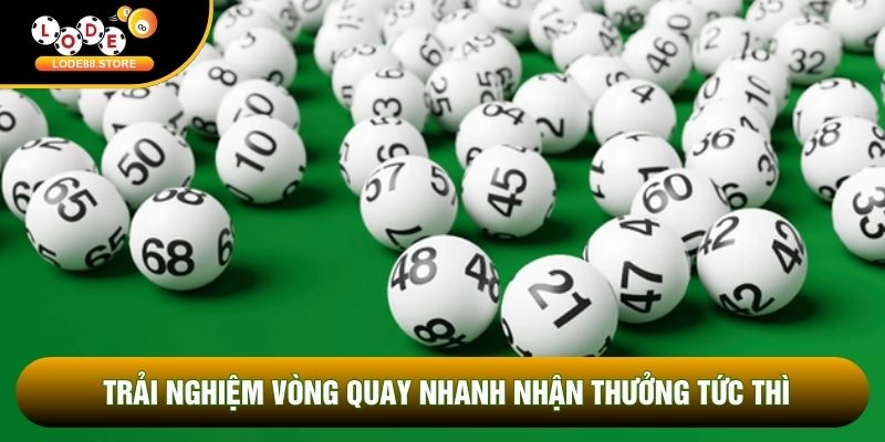 Trải nghiệm vòng quay nhanh nhận thưởng tức thì Trải nghiệm vòng quay nhanh nhận thưởng tức thì