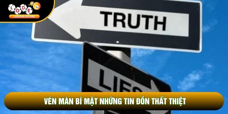 Vén màn bí mật những tin đồn thất thiệt Vén màn bí mật những tin đồn thất thiệt